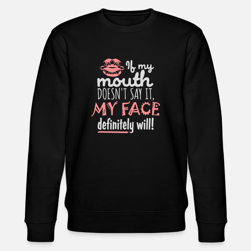 my face definitely will - Stanley/Stella CHANGER Unisex Organic Sweatshirt - black