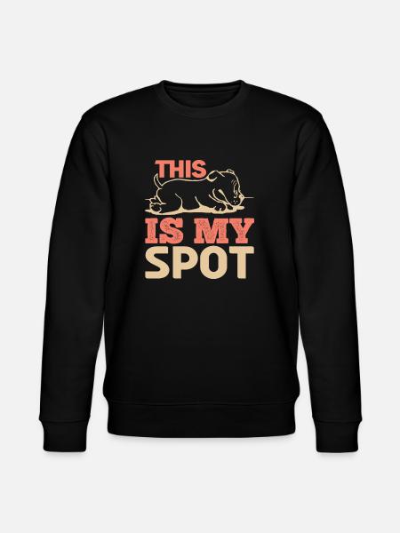 THIS IS MY SPOT DOG - Stanley/Stella CHANGER Unisex Organic Sweatshirt - black