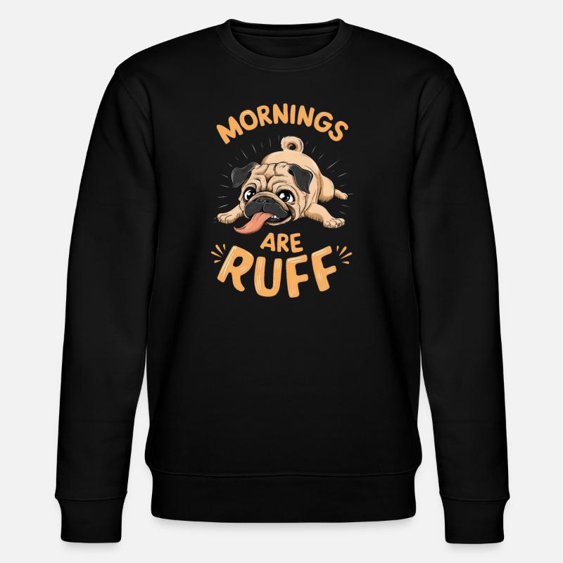 Mops - Mornings are ruff - Stanley/Stella Unisex Bio-Sweatshirt CHANGER  - Schwarz