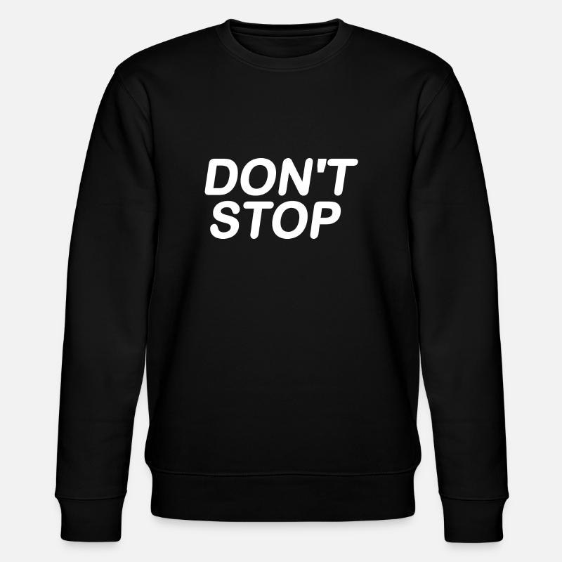 Dont stop - Sweat bio CHANGER Stanley/Stella Unisexe - noir