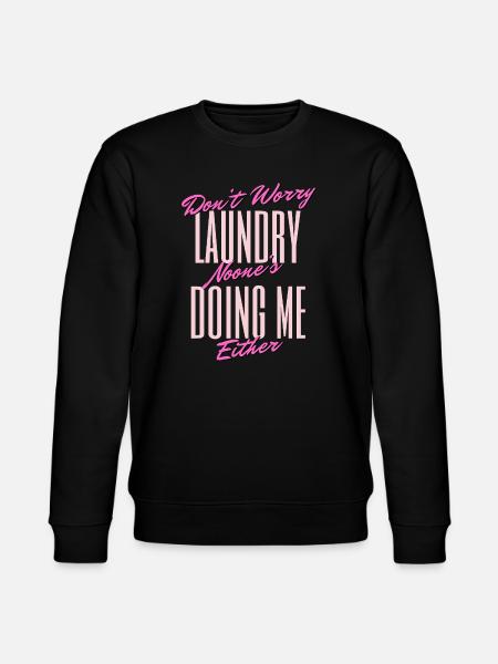 Funny Laundry Quote Design - Stanley/Stella CHANGER Unisex Organic Sweatshirt - black