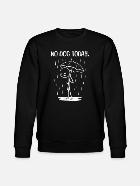 Funny Today unfortunately no dog - Stanley/Stella CHANGER Unisex Organic Sweatshirt - black