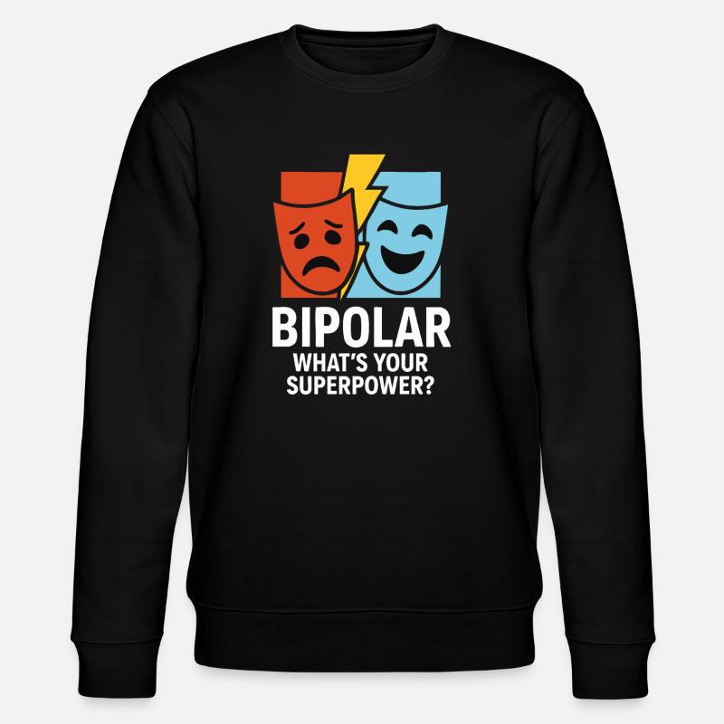 Bipolar What’s Your Superpower – Statement Design - Stanley/Stella Unisex Bio-Sweatshirt CHANGER - Schwarz