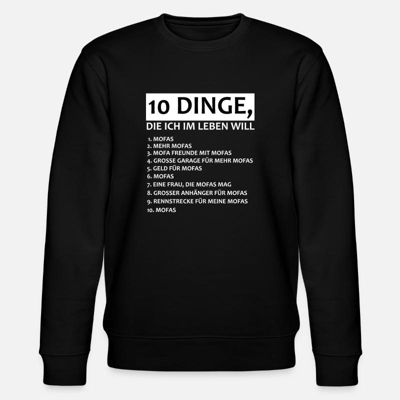 Mofa Fan Geschenk 10 Dinge, Die Ich im Leben Will. - Stanley/Stella Unisex Bio-Sweatshirt CHANGER  - Schwarz