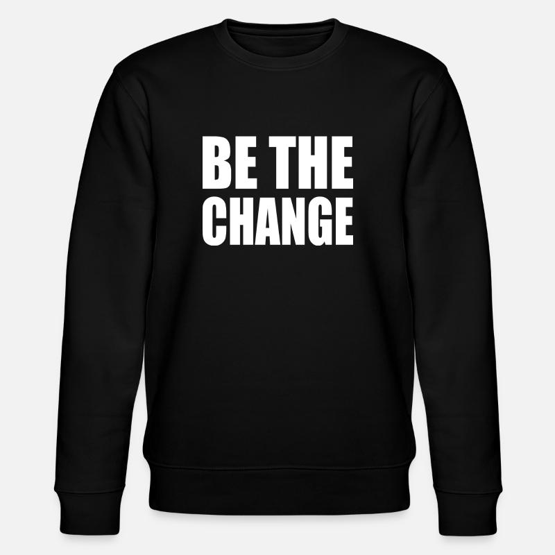be the change - Sweat bio CHANGER Stanley/Stella Unisexe - noir