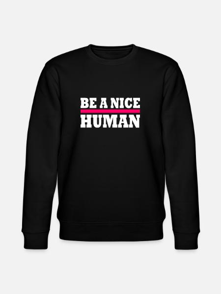Be a nice human - Stanley/Stella CHANGER Unisex Organic Sweatshirt - black