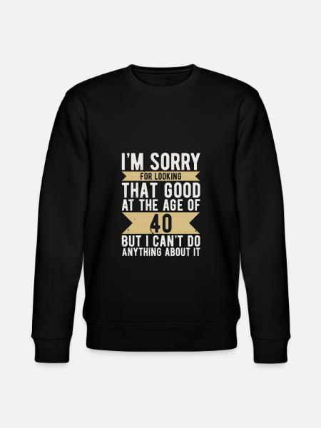 Fødselsdag 40 år Undskyld ser godt ud - Stanley/Stella økologisk unisex-sweatshirt CHANGER  - sort