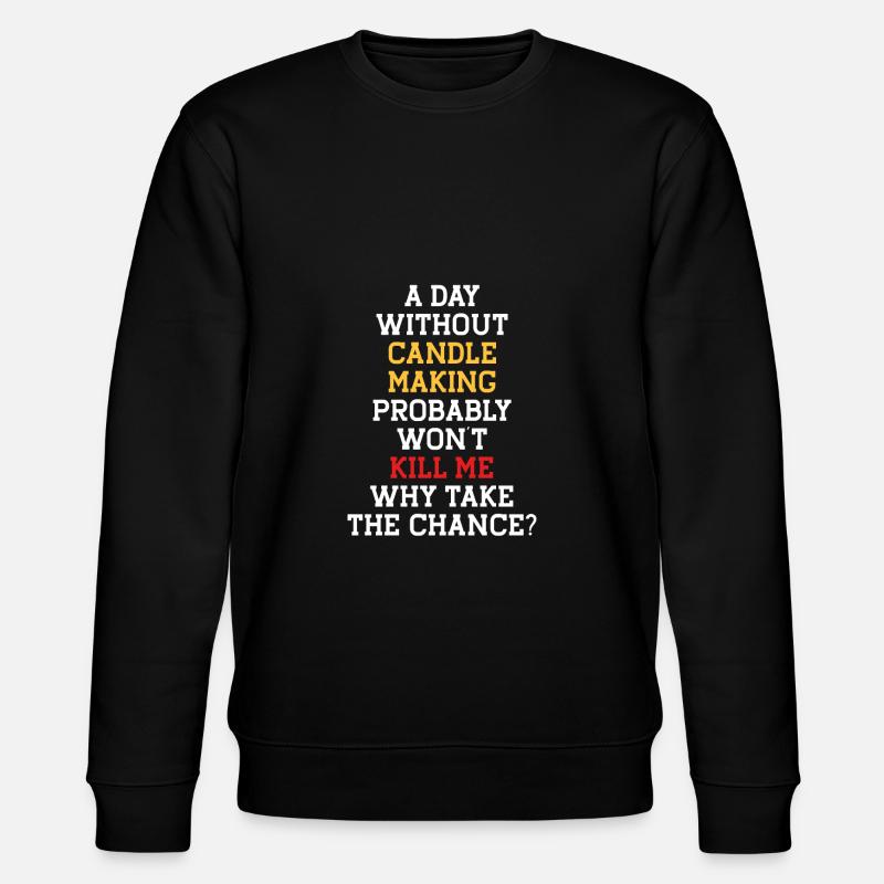 A Day Without Making Candles - Stanley/Stella CHANGER Unisex Organic Sweatshirt - black