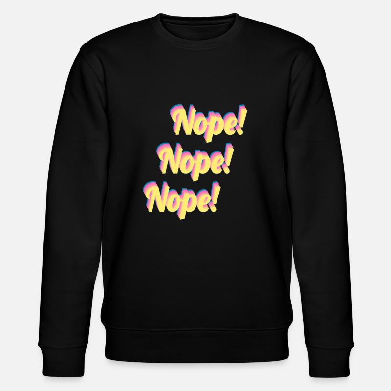 Nope! Nope! Nope! - Stanley/Stella Unisex Bio-Sweatshirt CHANGER  - Schwarz