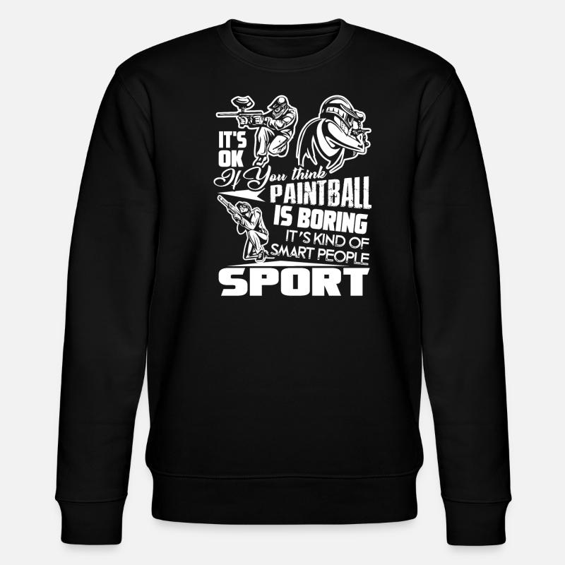 Paintball Isn't Boring - Stanley/Stella CHANGER Unisex Organic Sweatshirt - black