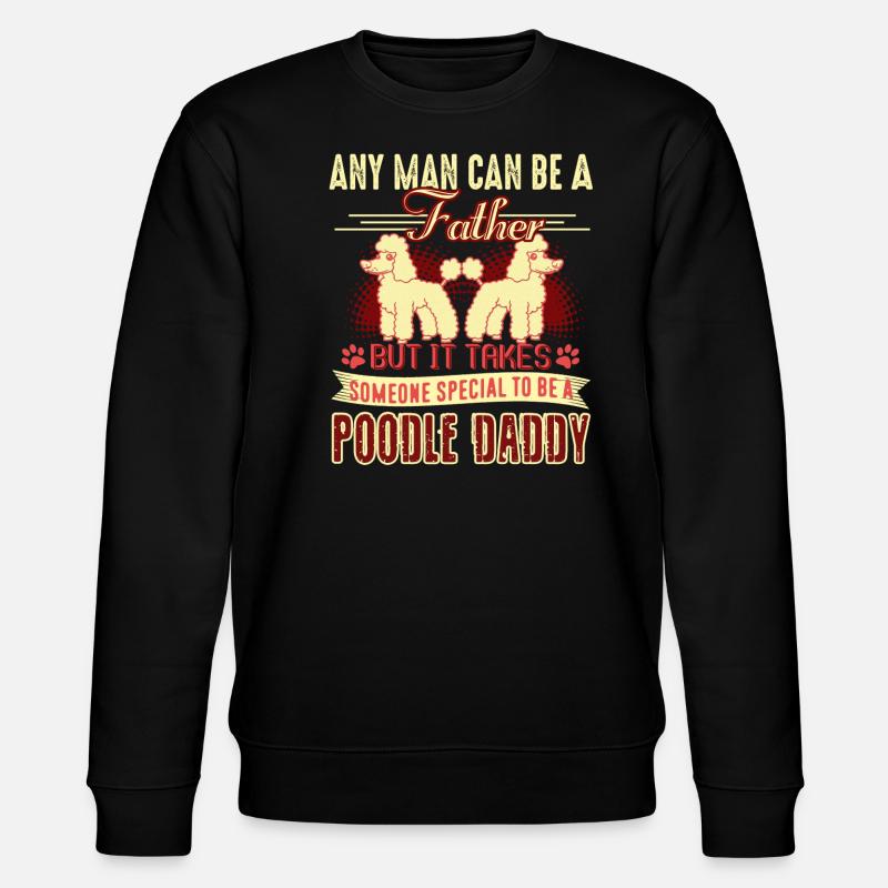 Proud Poodle Daddy - Stanley/Stella CHANGER Unisex Organic Sweatshirt - black