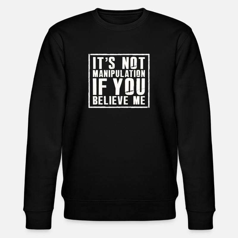Keine Manipulation, wenn du glaubst - Stanley/Stella Unisex Bio-Sweatshirt CHANGER  - Schwarz