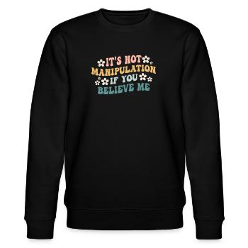 Not Manipulation If You Believe - Stanley/Stella CHANGER Unisex Organic Sweatshirt - black - Front - Nik (191cm) & Marisol (170cm)