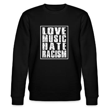 love music hate racism Spruch Anti gegen - Stanley/Stella Unisex Bio-Sweatshirt CHANGER  - Schwarz - Vorne - Nik (191cm) & Marisol (170cm)