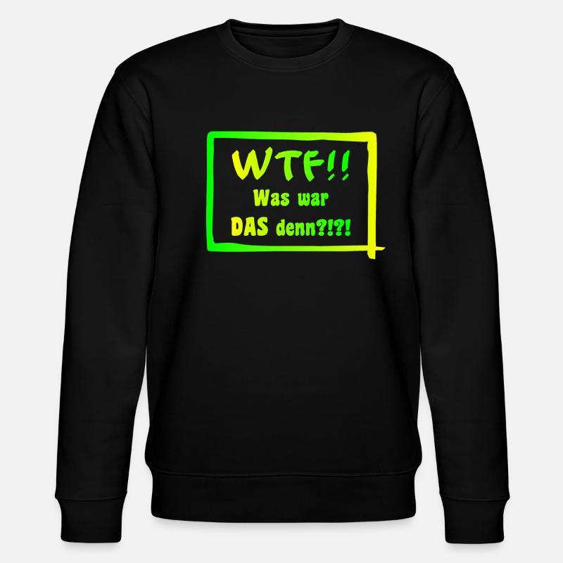 WTF!! Was war DAS denn?!?! - Stanley/Stella Unisex Bio-Sweatshirt CHANGER  - Schwarz