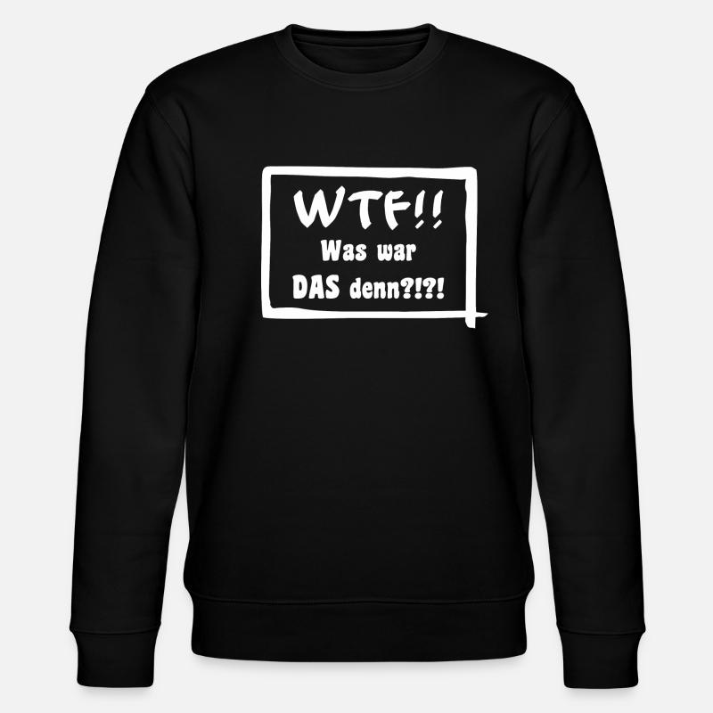 WTF!! Was war DAS denn?!?! - Stanley/Stella Unisex Bio-Sweatshirt CHANGER  - Schwarz