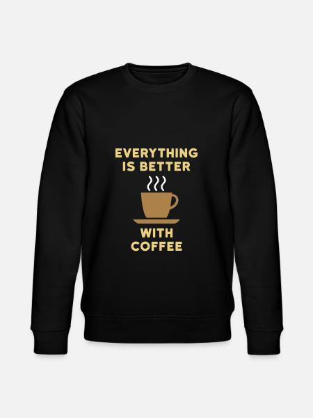 Everything is better with coffee - Stanley/Stella CHANGER Unisex Organic Sweatshirt - black