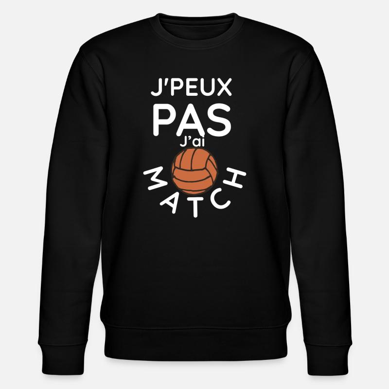 j'e peux pas j'ai match - Sweat bio CHANGER Stanley/Stella Unisexe - noir