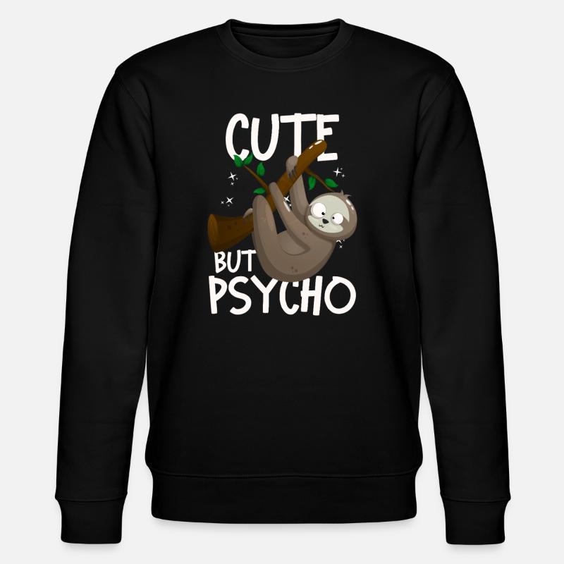 Cute But Psycho Crazy Sloth - Stanley/Stella CHANGER Unisex Organic Sweatshirt - black