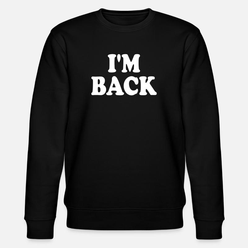 I'm back - Stanley/Stella CHANGER Unisex Organic Sweatshirt - black