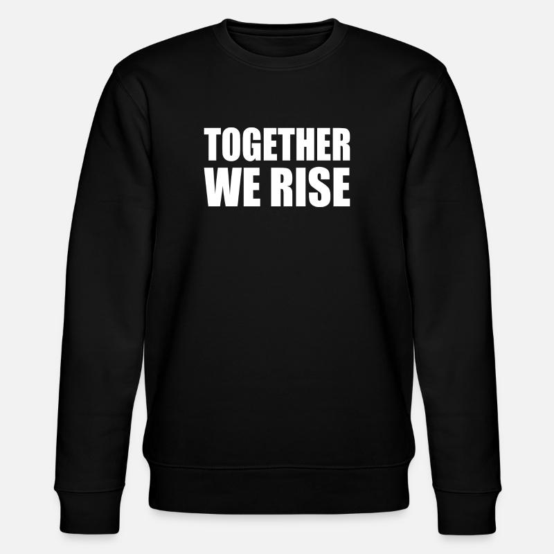 together we rise - Sweat bio CHANGER Stanley/Stella Unisexe - noir
