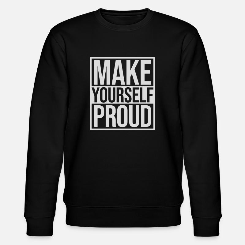 make yourself proud quote - Stanley/Stella CHANGER Unisex Organic Sweatshirt - black