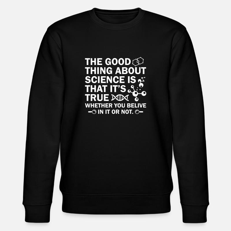Science Is That's It True - Stanley/Stella CHANGER Unisex Organic Sweatshirt - black