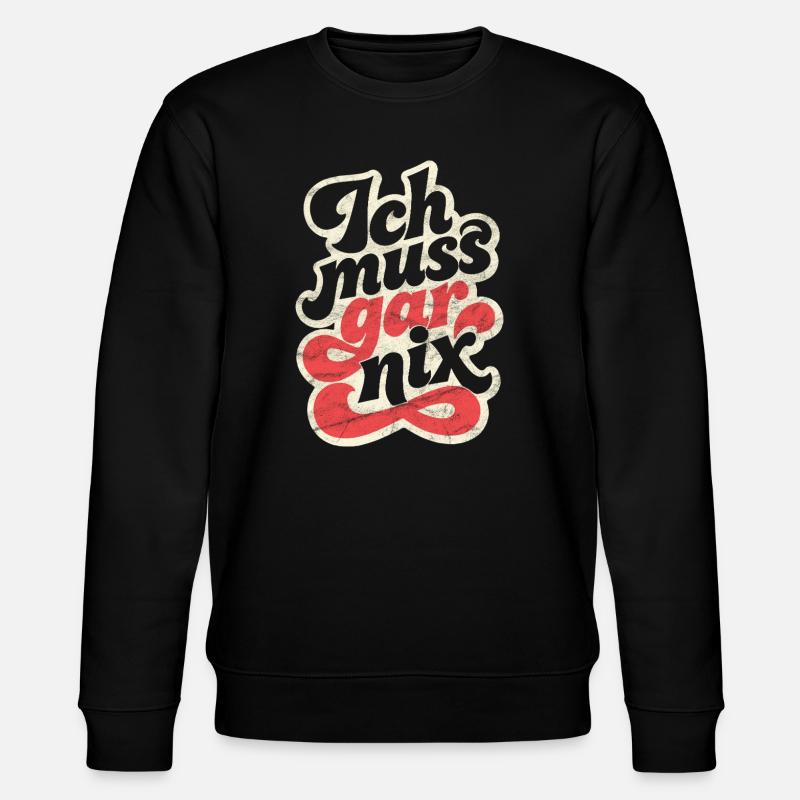 Ich muss gar nix Spruch - Stanley/Stella Unisex Bio-Sweatshirt CHANGER  - Schwarz