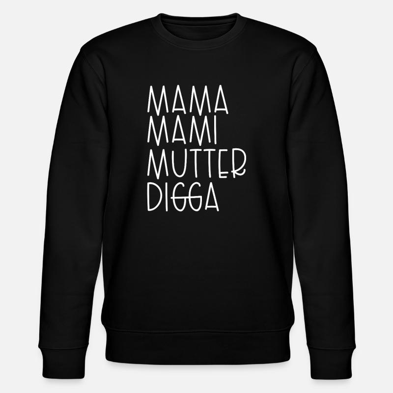 Mama Mami Mutter Digga - Stanley/Stella Unisex Bio-Sweatshirt CHANGER  - Schwarz