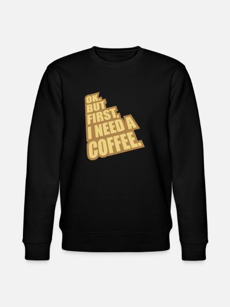 Fist I need Coffee - Stanley/Stella CHANGER Unisex Organic Sweatshirt - black