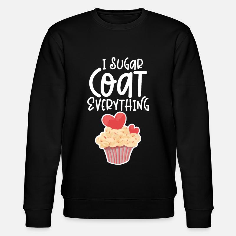 I Sugar Coat Everything - Stanley/Stella CHANGER Unisex Organic Sweatshirt - black