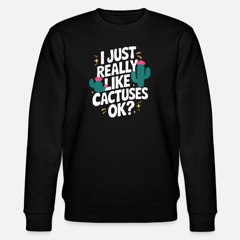 Cactus Cacti Desert Plant - Stanley/Stella CHANGER Unisex Organic Sweatshirt - black