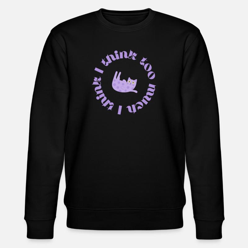 I think too much #2 - Stanley/Stella Unisex Bio-Sweatshirt CHANGER  - Schwarz