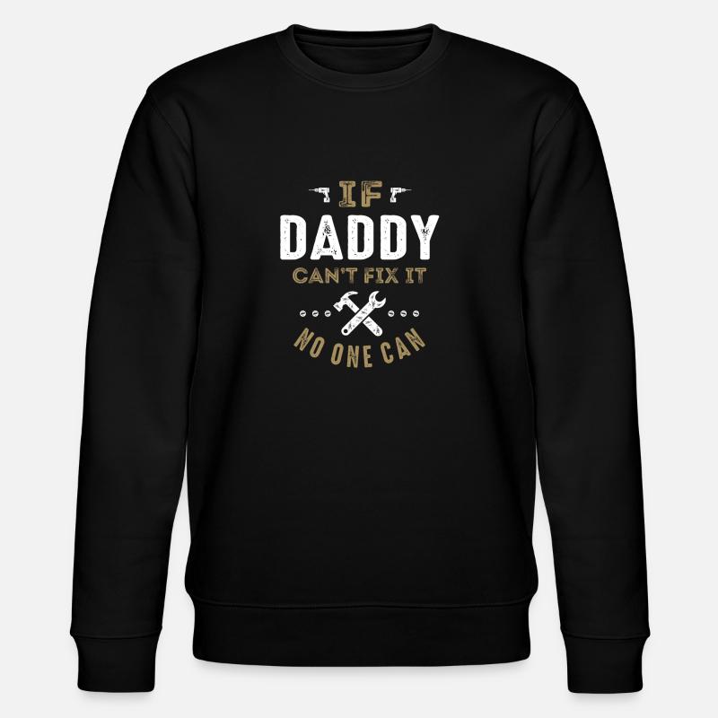 Daddy Can Fix It - Stanley/Stella CHANGER Unisex Organic Sweatshirt - black