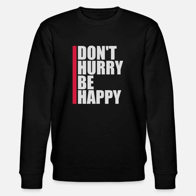 Don't hurry be happy - Stanley/Stella CHANGER Unisex Organic Sweatshirt - black