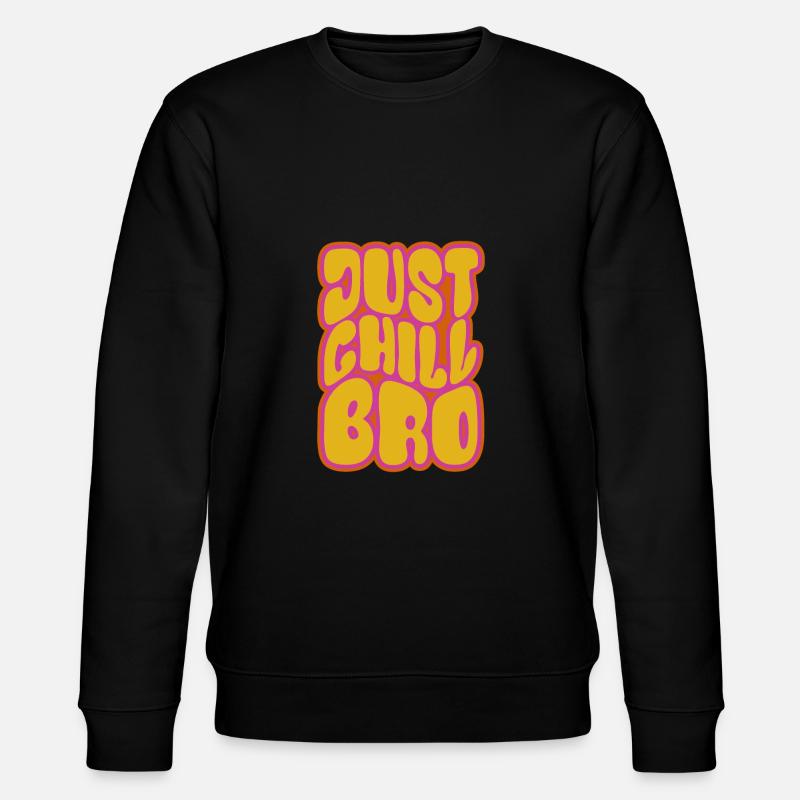Just chill bro bunt - Sweat bio CHANGER Stanley/Stella Unisexe - noir