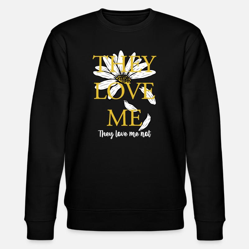 Ils m’aiment, pas Daisy - Sweat bio CHANGER Stanley/Stella Unisexe - noir