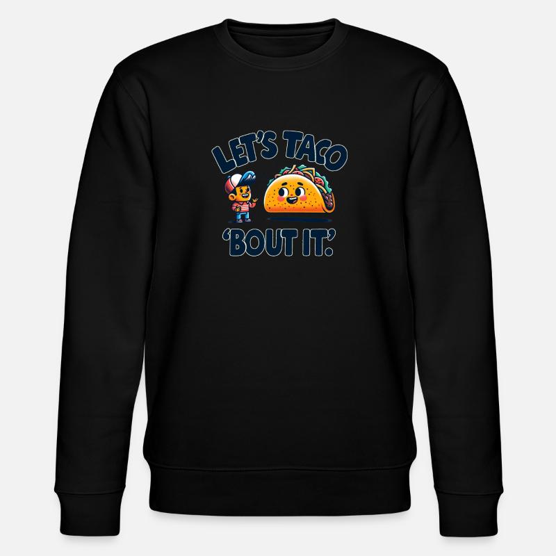 Lets Taco Bout It - Stanley/Stella Unisex Bio-Sweatshirt CHANGER  - Schwarz