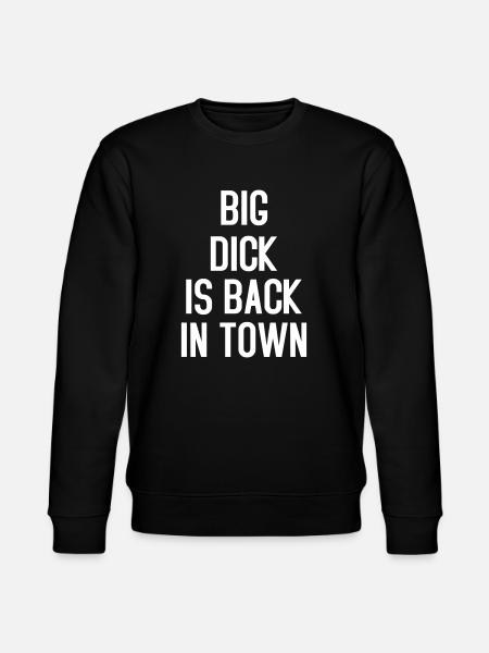 Big Dick is Back in Town - Stanley/Stella CHANGER Unisex Organic Sweatshirt - black