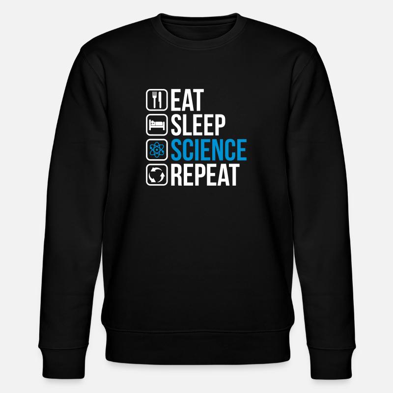 Eat Sleep Science Repeat - Stanley/Stella Unisex Bio-Sweatshirt CHANGER  - Schwarz