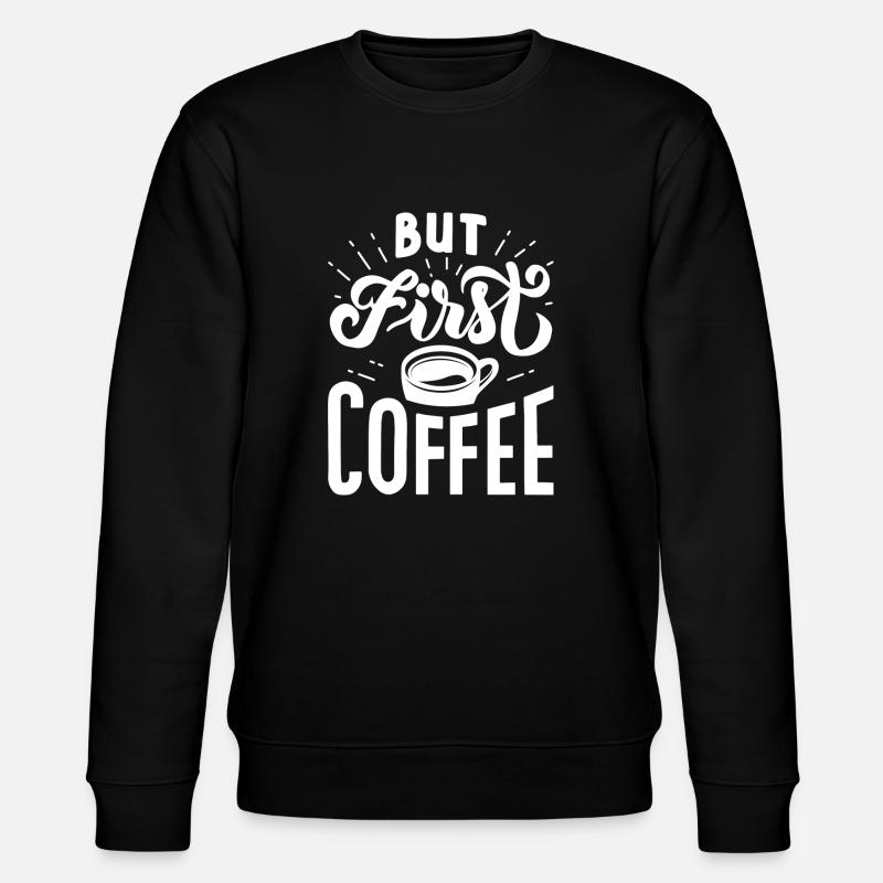 Aber first Coffee - Stanley/Stella Unisex Bio-Sweatshirt CHANGER - Schwarz