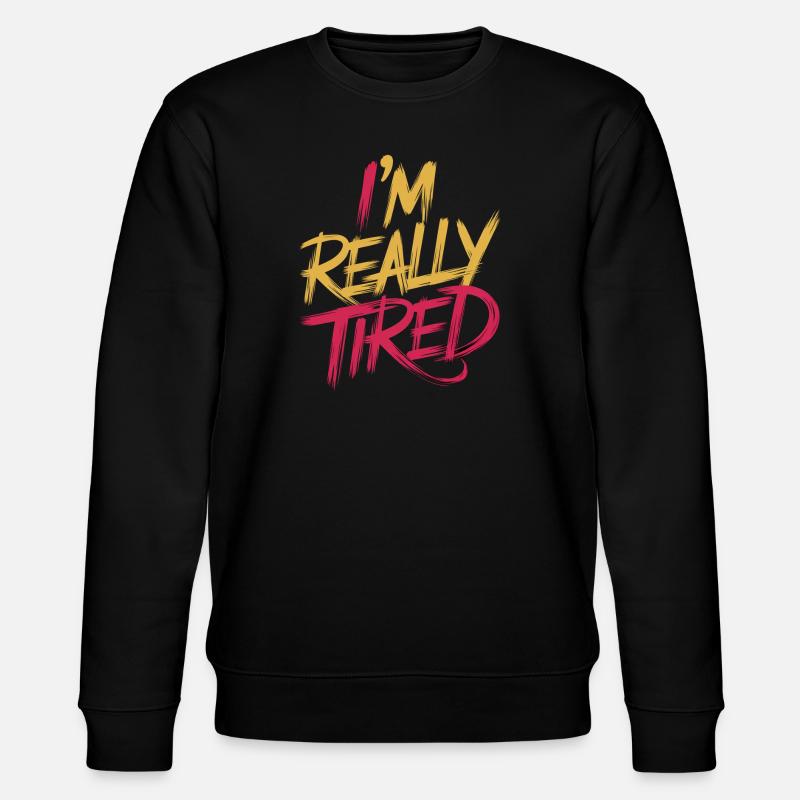 I'm Really Tired 13 - Stanley/Stella Unisex Bio-Sweatshirt CHANGER  - Schwarz