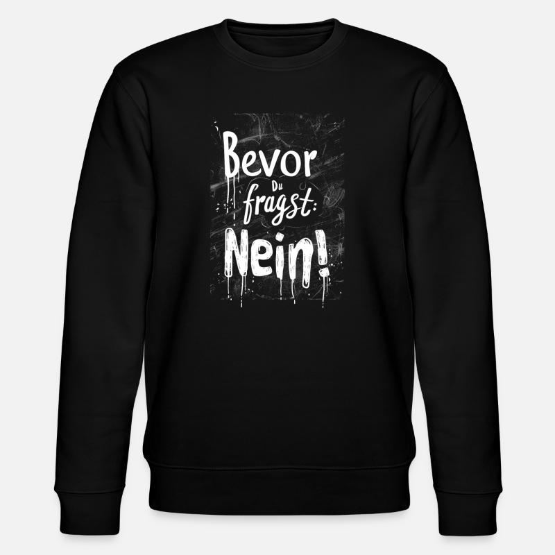 Bevor Du fragst: NEIN! - Stanley/Stella Unisex Bio-Sweatshirt CHANGER  - Schwarz