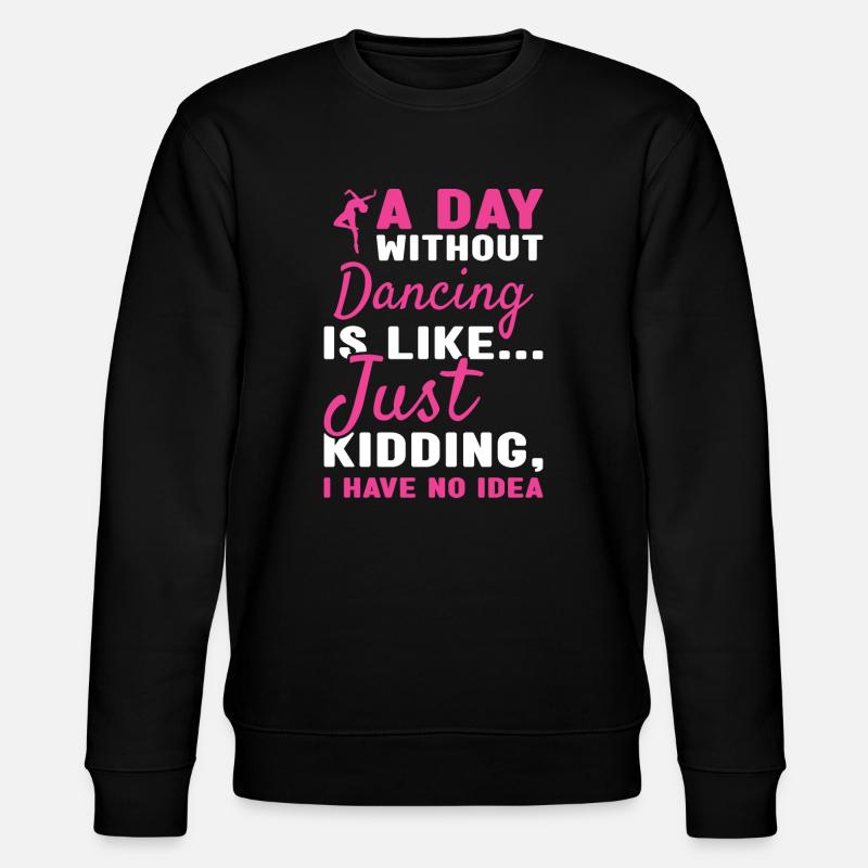Dancer A Day Without Dancing - Stanley/Stella Unisex Bio-Sweatshirt CHANGER  - Schwarz