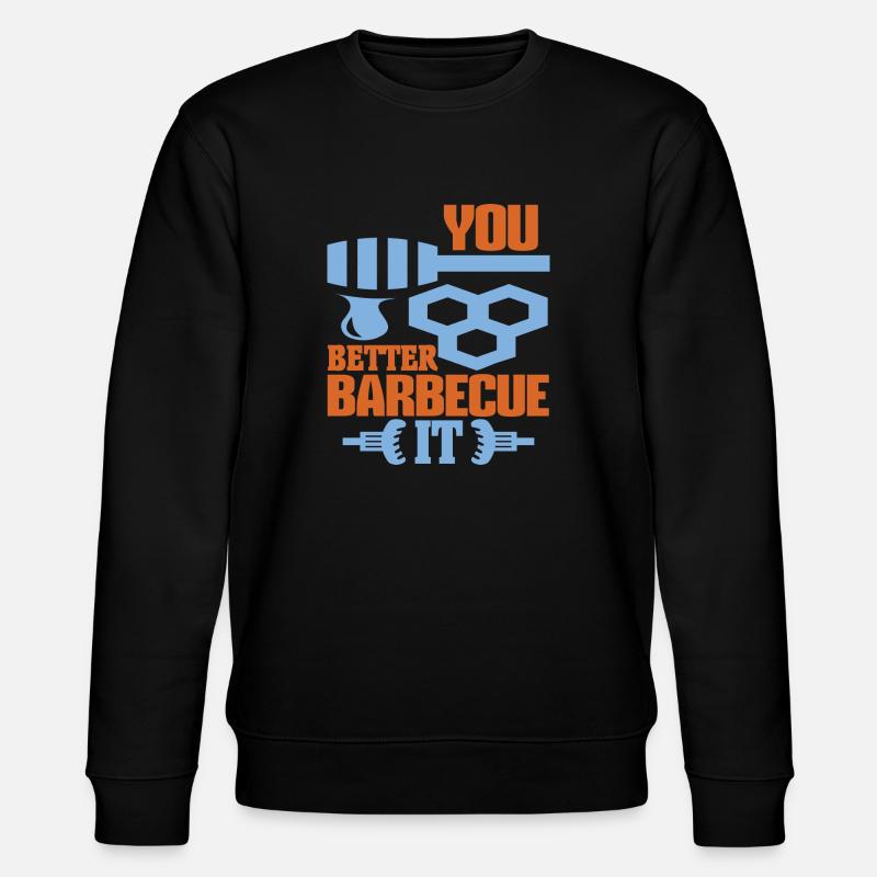 You Better Barbecue It - Stanley/Stella CHANGER Unisex Organic Sweatshirt - black