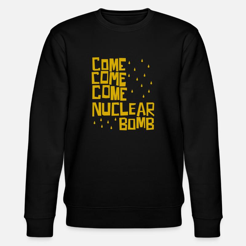 Come come come nuclear bomb - Stanley/Stella CHANGER Unisex Organic Sweatshirt - black