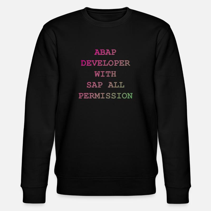 ABAP SAP Developer! gift idea - Stanley/Stella CHANGER Unisex Organic Sweatshirt - black