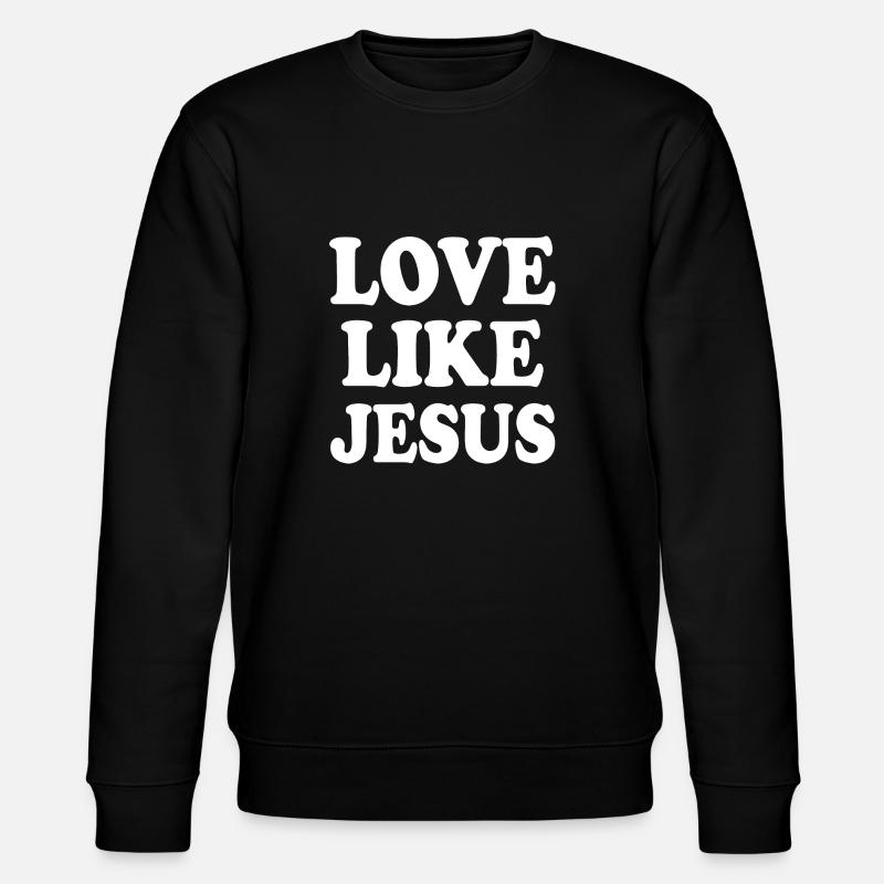 Love like jesus - Sweat bio CHANGER Stanley/Stella Unisexe - noir
