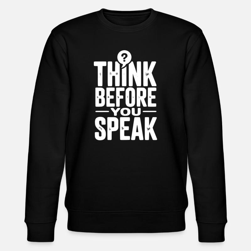 Think Before You Speak - Stanley/Stella CHANGER Unisex Organic Sweatshirt - black
