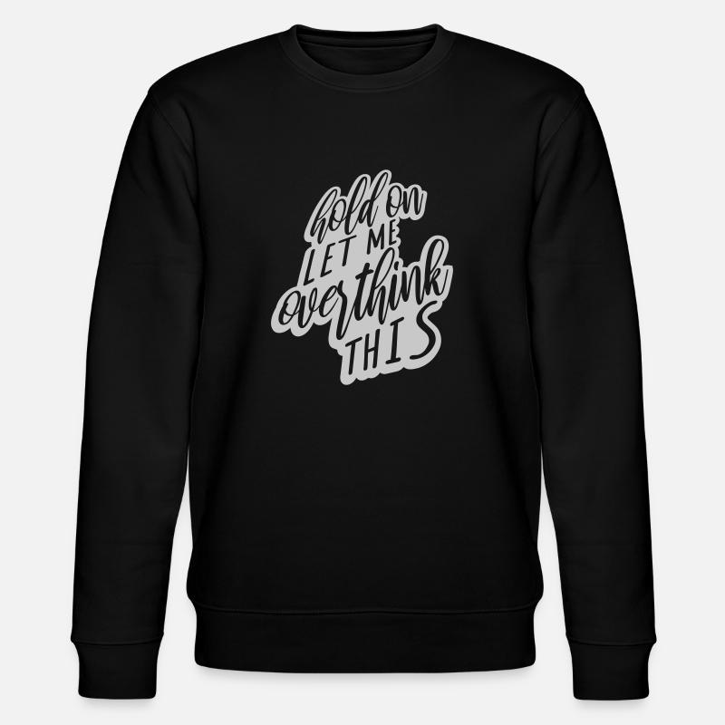 Let me overthink this - Stanley/Stella CHANGER Unisex Organic Sweatshirt - black